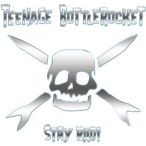 Teenage Bottlerocket - Stay Rad - 1 of 1