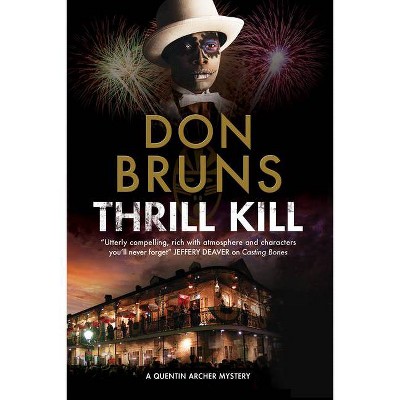 Thrill Kill - (Quentin Archer Mystery) by  Don Bruns (Hardcover)