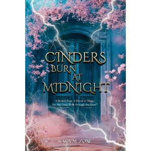 Cinders Burn at Midnight - (Trium Perfectum) 2nd Edition by  Kara M Zone (Paperback) - 1 of 1