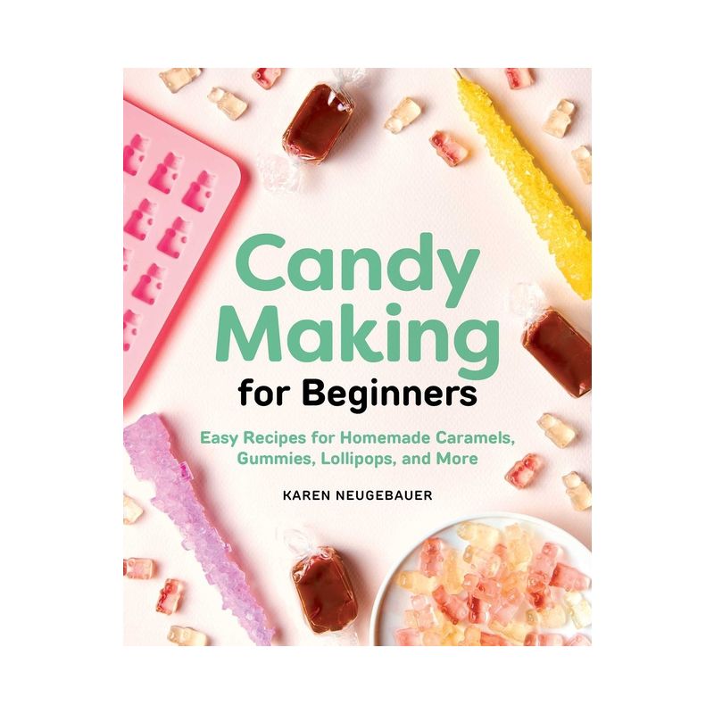 Candy Making for Beginners - by  Karen Neugebauer (Paperback), 1 of 2