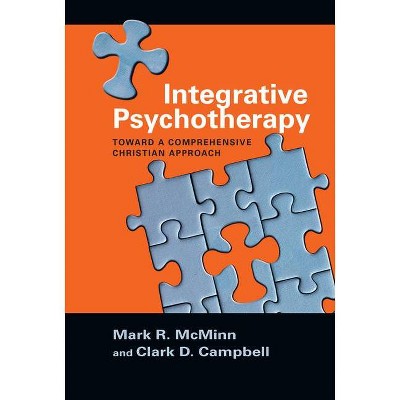 Integrative Psychotherapy - (Christian Association for Psychological Studies Books) by  Mark R McMinn & Clark D Campbell (Paperback)