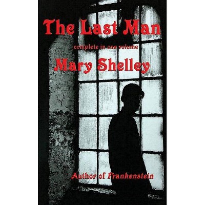 The Last Man - by  Mary Shelley (Hardcover)