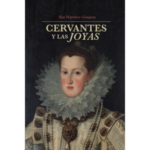 Cervantes y las joyas - (North Carolina Studies in the Romance Languages and Literatu) by  Mar Martínez-Góngora (Paperback) - 1 of 1