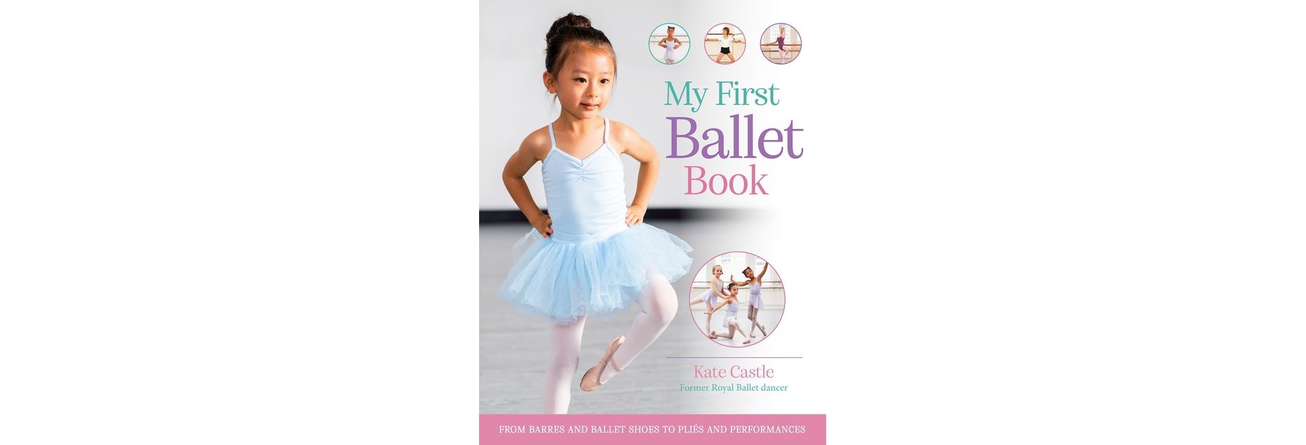 My First Ballet Book - by  Kate Castle (Paperback)
