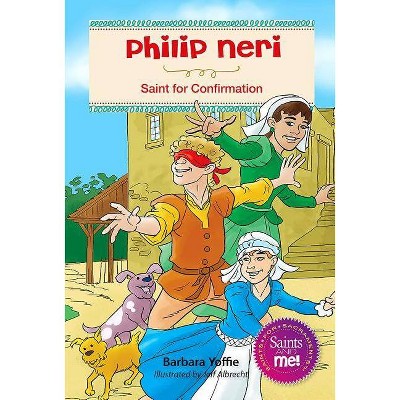 Phillip Neri - (Saints and Me!) by  Barbara Yoffie (Paperback)