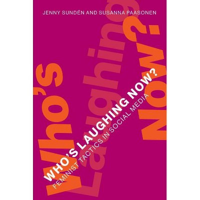 Who's Laughing Now? - by  Jenny Sunden & Susanna Paasonen (Hardcover)