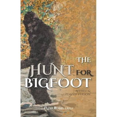 The Hunt for Bigfoot - by  Peter Byrne (Paperback)