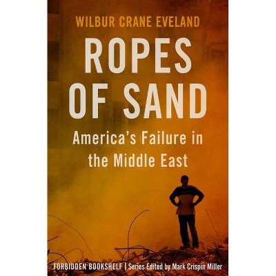 Ropes of Sand - (Forbidden Bookshelf) by  Wilbur Crane Eveland (Paperback)