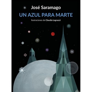 Un Azul Para Marte / Some Blue for the Red Planet - by  José Saramago (Hardcover) - 1 of 1