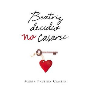 Beatriz Decidió No Casarse - by  Maria Paulina Camejo (Paperback) - 1 of 1