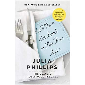 You'll Never Eat Lunch in This Town Again - by  Julia Phillips (Paperback)