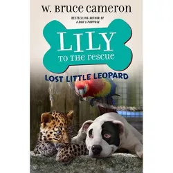 Lily to the Rescue: Lost Little Leopard - (Lily to the Rescue!, 5) by W Bruce Cameron