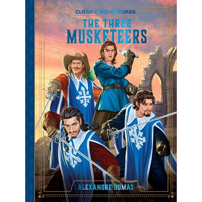 The Three Musketeers - (Classic Adventures) (Hardcover)