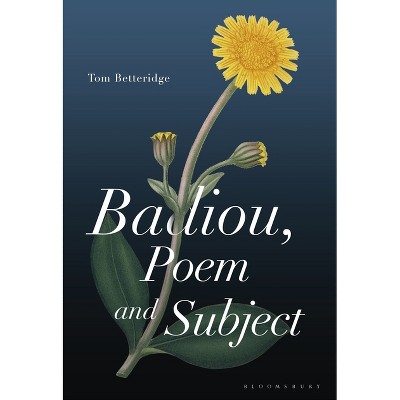 Badiou, Poem and Subject - by  Tom Betteridge (Paperback)