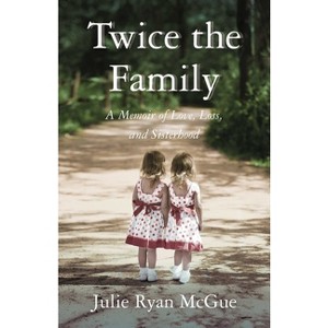 Twice the Family - by  Julie Ryan McGue (Paperback) - 1 of 1