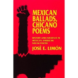 Mexican Ballads, Chicano Poems - (New Historicism: Studies in Cultural Poetics) by  José E Limón (Paperback) - 1 of 1