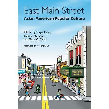 East Main Street - by  Shilpa Dave & Leilani Nishime & Tasha Oren (Paperback)