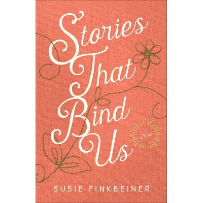 Stories That Bind Us - by  Susie Finkbeiner (Paperback)