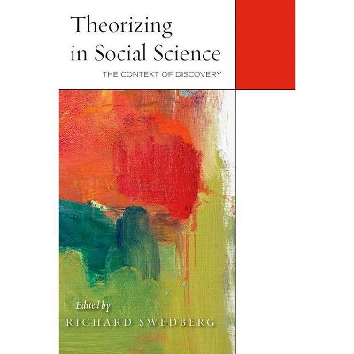 Theorizing in Social Science - by  Richard Swedberg (Paperback)