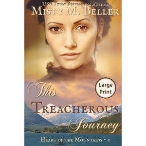 This Treacherous Journey - (Mountain) Large Print by  Misty M Beller (Paperback) - 1 of 1