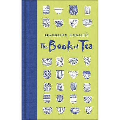 The Book of Tea - by  Kakuzo Okakura (Hardcover)