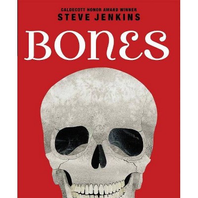 Bones: Skeletons and How They Work - by  Steve Jenkins (Hardcover)