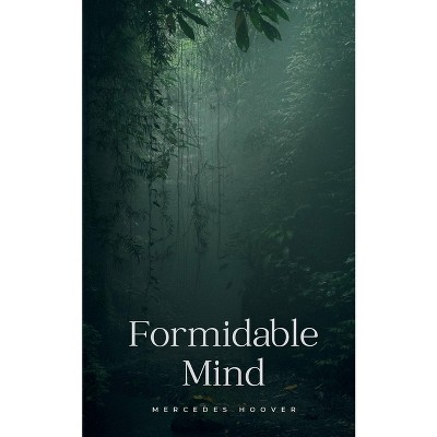 Formidable Mind - by  Mercedes Hoover (Paperback)