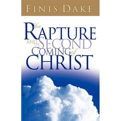 The Rapture and Second Coming of Jesus - by  Finis J Dake (Paperback)