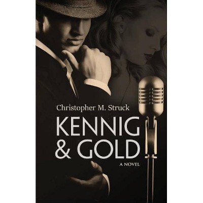 Kennig & Gold - by  Christopher M Struck (Paperback)