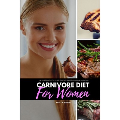 Carnivore Diet for Women - by  Bruce Ackerberg (Paperback)