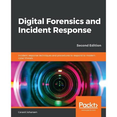 Digital Forensics and Incident Response - Second Edition - by  Gerard Johansen (Paperback)