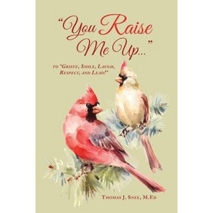 You Raise Me Up... - by  M Ed Thomas Snee (Paperback) - 1 of 1