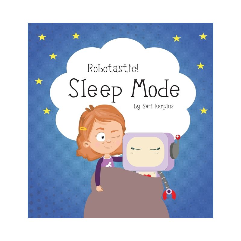Robotastic! Sleep Mode - by  Sari Karplus (Hardcover), 1 of 2