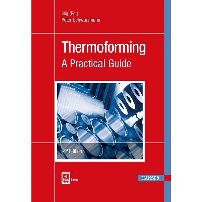 Thermoforming 2e - 2nd Edition by  Peter Schwarzmann (Hardcover)