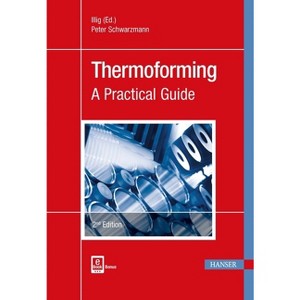 Thermoforming 2e - 2nd Edition by  Peter Schwarzmann (Hardcover) - 1 of 1