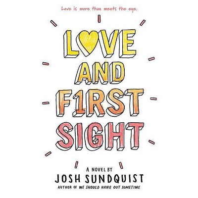 Love and First Sight - by  Josh Sundquist (Paperback)