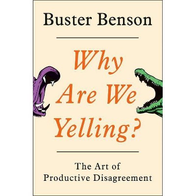 Why Are We Yelling? - by  Buster Benson (Hardcover)