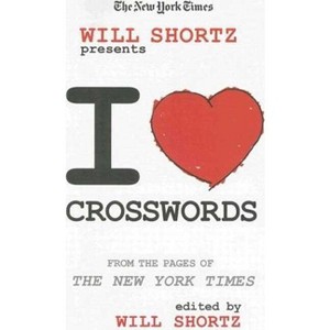 The New York Times Will Shortz Presents I Love Crosswords - (Will Shortz Presents...) (Paperback) - 1 of 1