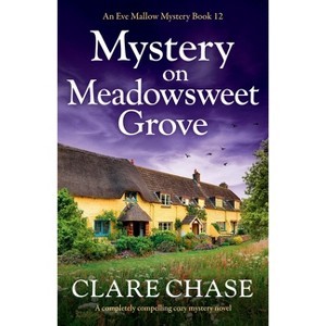 Mystery on Meadowsweet Grove - (An Eve Mallow Mystery) by  Clare Chase (Paperback) - 1 of 1