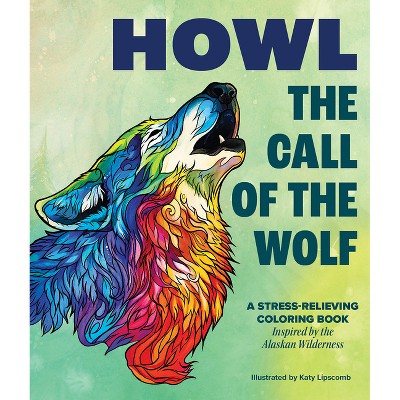 Howl: The Call of the Wolf - by  Katy Lipscomb (Paperback)