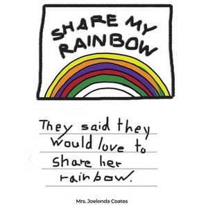 Share My Rainbow - by  Joelonda Coates (Hardcover) - 1 of 1
