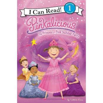 Pinkalicious: The Princess of Pink Slumber Party - (I Can Read Level 1) by  Victoria Kann (Hardcover)