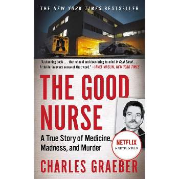 The Good Nurse - by  Charles Graeber (Paperback)