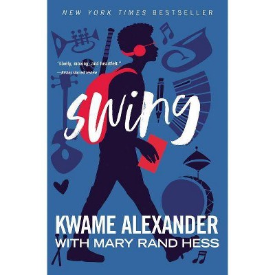 Swing - by  Kwame Alexander & Mary Rand Hess (Paperback)