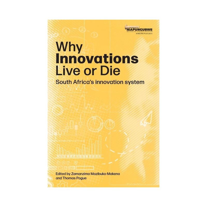 Why innovations Live or Die - by  Zamanzima Mazibuko-Makena & Thomas Pogue (Paperback), 1 of 2