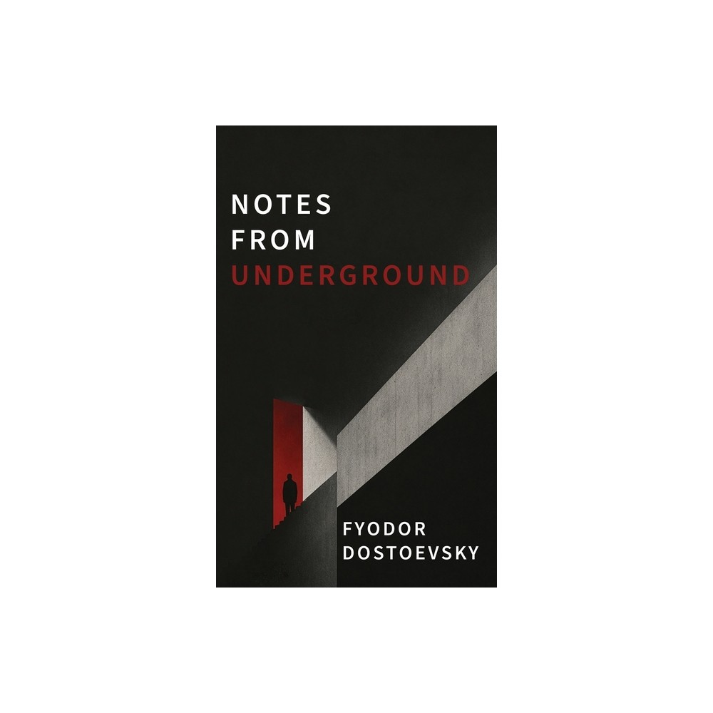 Notes from Underground - by Fyodor M Dostoevsky (Hardcover)