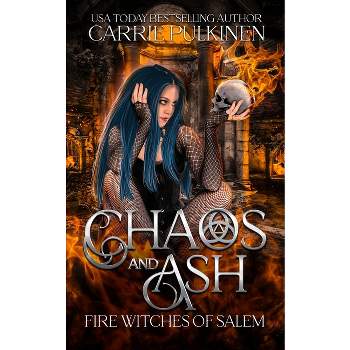 Chaos and Ash - (Fire Witches of Salem) by  Carrie Pulkinen (Paperback)