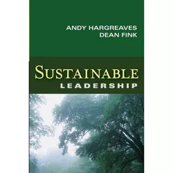 Sustainable Leadership - (Jossey-Bass Leadership Library in Education) by  Andy Hargreaves & Dean Fink (Paperback)