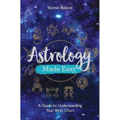 Astrology Made Easy - by  Yasmin Boland (Paperback)