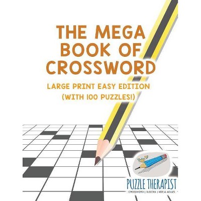 The Mega Book of Crossword Large Print Easy Edition (with 100 puzzles!) - by  Puzzle Therapist (Paperback)